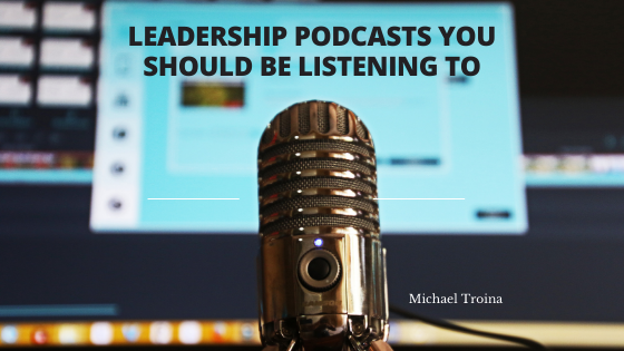 Leadership Podcasts You Should Be Listening To